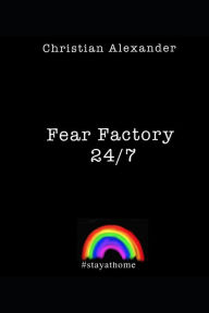 Title: Fear Factory 24/7: Fear Factory, Author: Christian Alexander