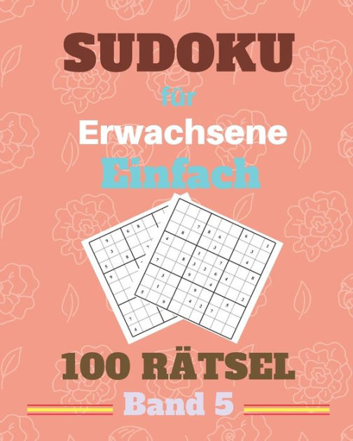 Sudoku für Erwachsene Einfach 100 Rätsel Band 5 Rätsel für senioren