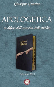 Title: Apologetica: In difesa dell'autorità della Bibbia, Author: Giuseppe Guarino