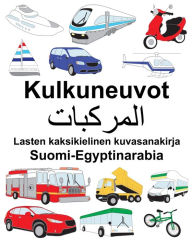 Title: Suomi-Egyptinarabia Kulkuneuvot Lasten kaksikielinen kuvasanakirja, Author: Richard Carlson