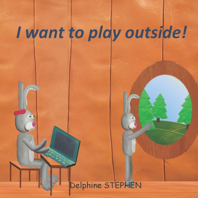 i-want-to-play-outside-by-delphine-stephen-paperback-barnes-noble