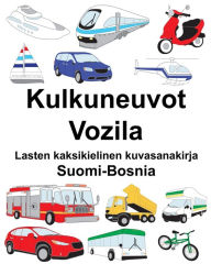Title: Suomi-Bosnia Kulkuneuvot/Vozila Lasten kaksikielinen kuvasanakirja, Author: Richard Carlson