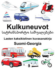 Title: Suomi-Georgia Kulkuneuvot/???????????? ??????????? Lasten kaksikielinen kuvasanakirja, Author: Richard Carlson