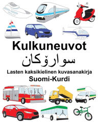 Title: Suomi-Kurdi Kulkuneuvot Lasten kaksikielinen kuvasanakirja, Author: Richard Carlson