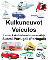 Title: Suomi-Portugali (Portugali) Kulkuneuvot/Veículos Lasten kaksikielinen kuvasanakirja, Author: Richard Carlson