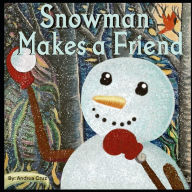 Title: Snowman Makes a Friend, Author: Andrea Cruz