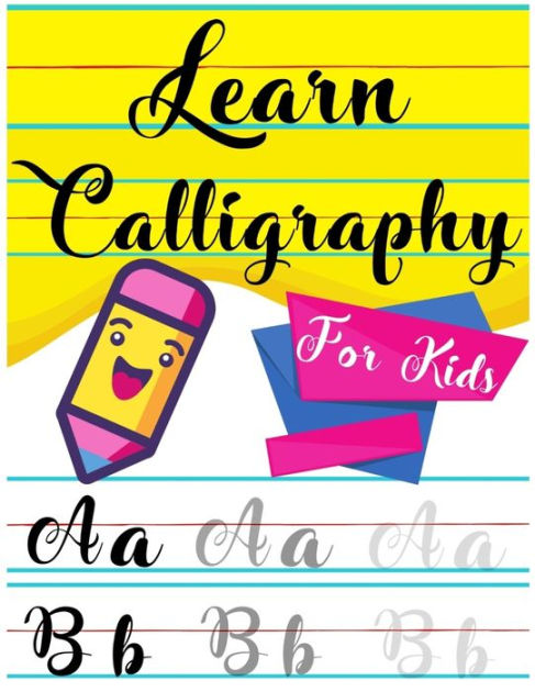 Learn Calligraphy For Kids: A kids's Guide Learn Hand Lettering and Brush  Lettering Workbook Techniques, Instructions, Drills, Practice Pages, and  Projects (Calligraphy Hand Lettering for kids) by Calligraphy KidsART,  Paperback
