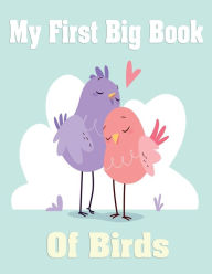 Title: My First Big Book of Birds: Children's Activity & coloring Books For Boy & girl, Dot & Dot, Match the Halves and Crossword Gift For kids toddlers & preschoolers Who Loves bird, Author: The First Big Book