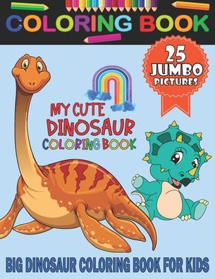 Dinosaur Coloring Book: Coloring Book for Kids Ages 2-4 & 4-8 (Paperback)
