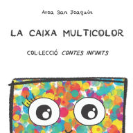 Title: La Caixa Multicolor: Col·lecció Contes Infinits, Author: Aroa San Joaquín
