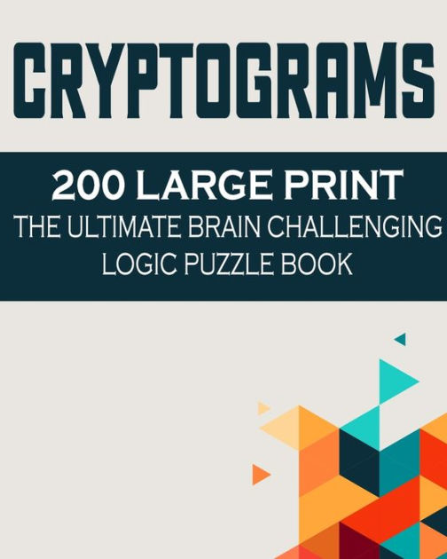 CRYPTOGRAMS 200 LARGE PRINT THE ULTIMATE BRAIN CHALLENGING LOGIC