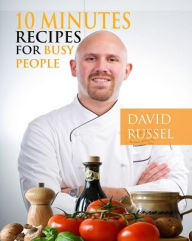 Title: 10 Minutes Recipes for Busy People, Author: David Russell