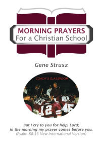 Title: Morning Prayers For a Christian School, Author: Gene Strusz