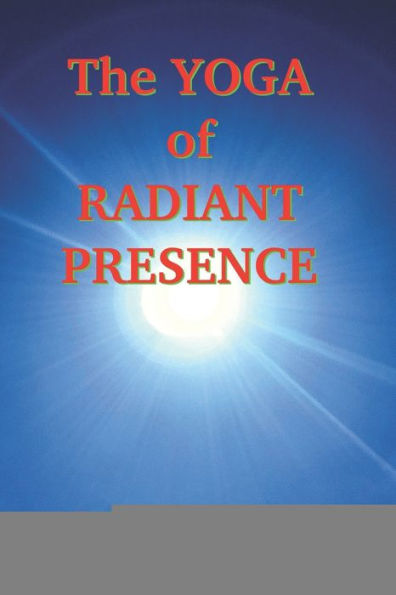 The Yoga of Radiant Presence