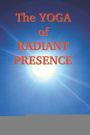 The Yoga of Radiant Presence