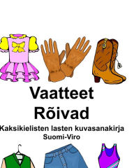 Title: Suomi-Viro Vaatteet/Rõivad Kaksikielisten lasten kuvasanakirja, Author: Richard Carlson
