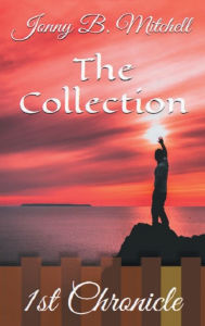Title: The Collection: 1st Chronicle, Author: Jonny B. Mitchell