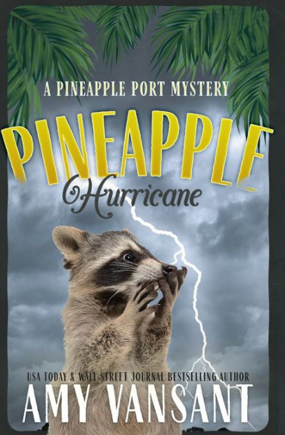 Pineapple Hurricane A Pineapple Port Mystery Book Eleven By Amy Vansant Paperback Barnes 5664