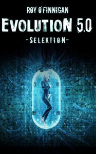 Title: Evolution 5.0 - Selektion, Author: Roy O'Finnigan