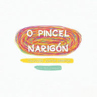 Title: O Pincel Narigón: Colección Contos Infinitos, Author: Aroa San Joaquín