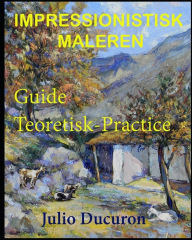 Title: IMPRESSIONISTISK MALEREN: Guide Teoretisk-Practice, Author: JULIO DUCURON