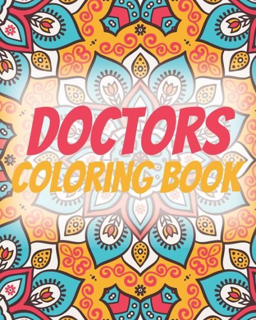 Doctors Coloring Book An Inspirational Colouring Book For Everyone