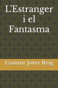 Title: L'Estranger i el Fantasma, Author: Casimir Jover Reig