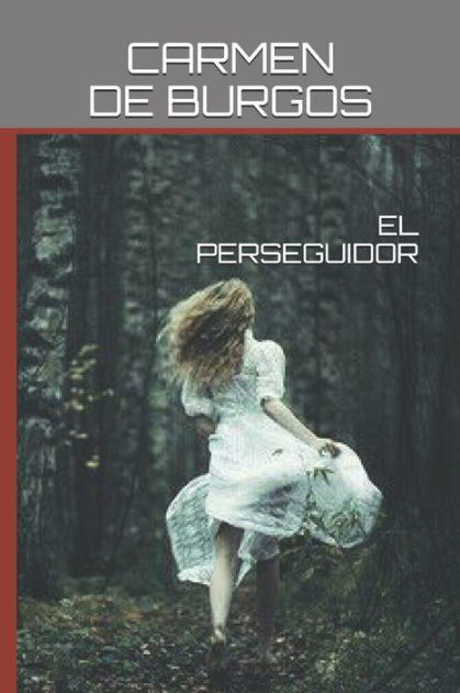EL PERSEGUIDOR by CARMEN DE BURGOS, Paperback Barnes & Noble®