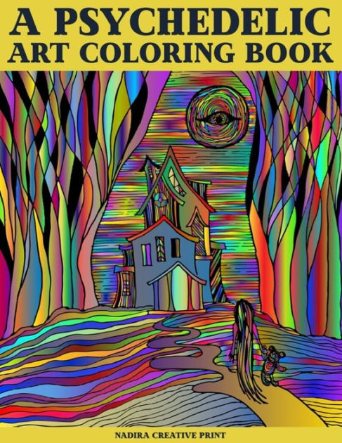 Barnes and Noble A Psychedelic Coloring Book For Adults - Relaxing And  Stress Relieving Art For Stoners