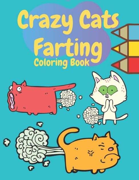 Crazy Cats Farting Coloring Book: Super Cute Kawaii farting Coloring