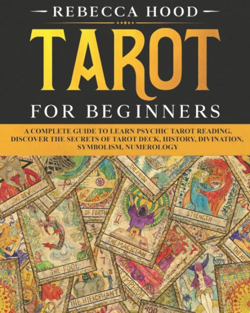 Tarot for Beginners A Complete Guide to Discover the Secrets of Tarot
