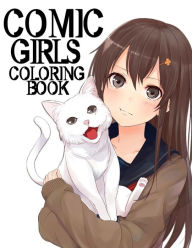 Title: Comic girls coloring book: 40 coloring pages of adorable manga girls which will provide you hours of coloring fun. Perfect for any manga or anime lover., Author: Coloring Anime books