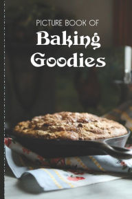 Title: Picture Book Of Baking Goodies: Large Print Book For Seniors with Dementia or Alzheimer's, Author: Old Church Lane Books