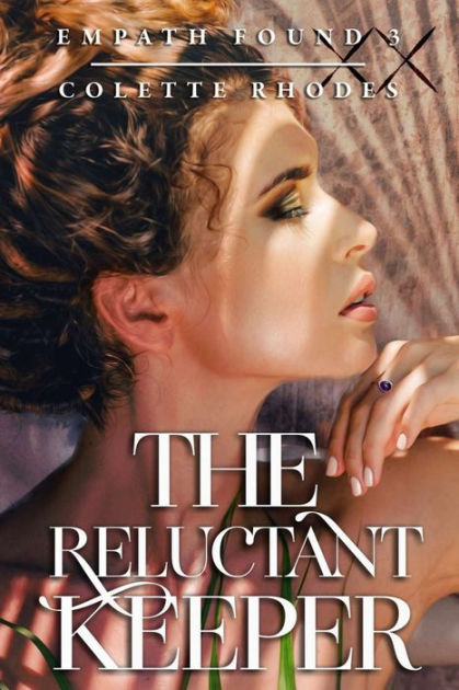 The Reluctant Keeper A Reverse Harem Paranormal Romance By Colette