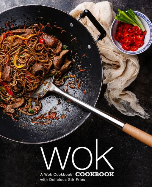 Wok Cookbook A Wok Cookbook with Delicious Stir Fries (2nd Edition) by