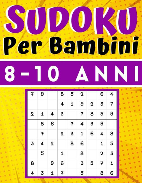 Sudoku Per Bambini 8-10 Anni: giochi da fare con i bambini, 200 puzzles di  Sudoku Facili con istruzioni e soluzioni, Libro delle attività a caratteri