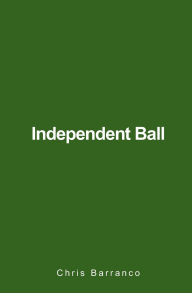 Title: Independent Ball, Author: Chris Barranco