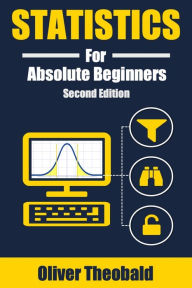 Title: Statistics for Absolute Beginners (Second Edition), Author: Oliver Theobald