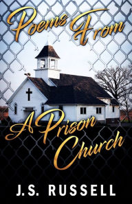 Title: Poems From A Prison Church, Author: J.S. Russell