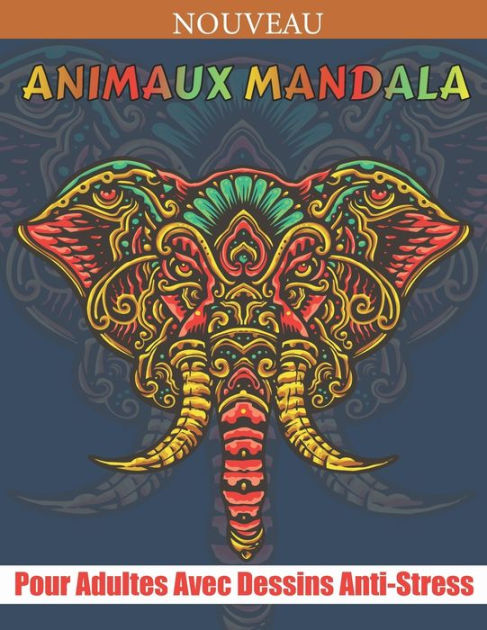 Livre Coloriage Adulte Mandalas Et Animaux Anti Stress Art Therapie  Relaxant