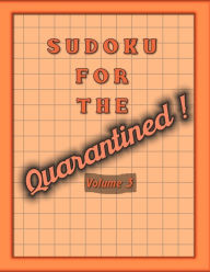 Title: Sudoku For The Quarantined!: Large Print Sudoku Books For Adults With Solutions, Author: Robert G. Smith