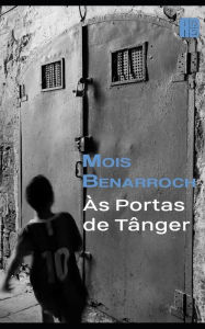 Title: Às Portas de Tânger, Author: Mois Benarroch