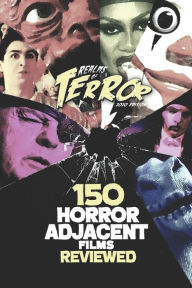 Title: 150 Horror-Adjacent Films Reviewed, Author: Steve Hutchison