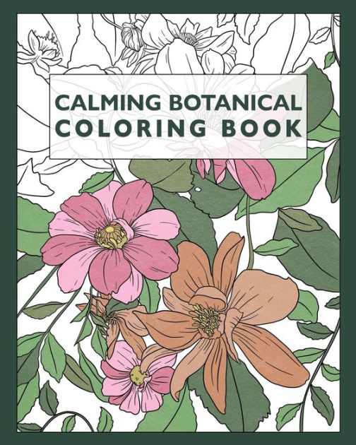 Calming Botanical Coloring Book 25 Realistic Flower & Floral Pattern