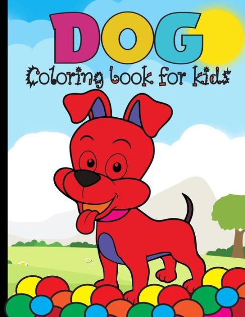 Dog Coloring Book For Kids: Fun Dog Coloring Book for Boys, Girls