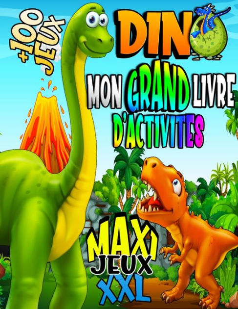 Dino Mon Grand Livre D Activit S Maxi Jeux Xxl Jeux Amusants Et