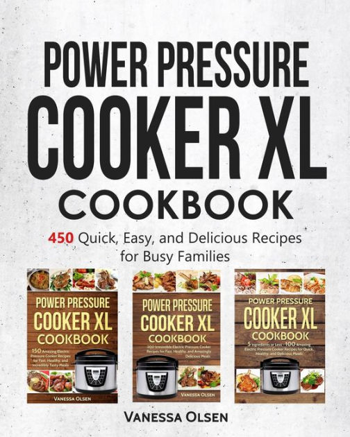 Power Pressure Cooker XL Cookbook: The Quick and Easy Pressure