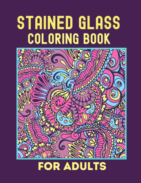 Stained Glass Coloring Book For Adults: Creative Designs For Stress