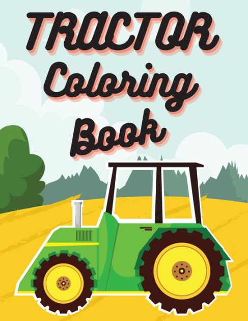 Featured image of post Tractor Coloring Pages For Toddlers The earlier variety is more suitable for younger kids while the latter ones with the complex pictures are ideal for older children