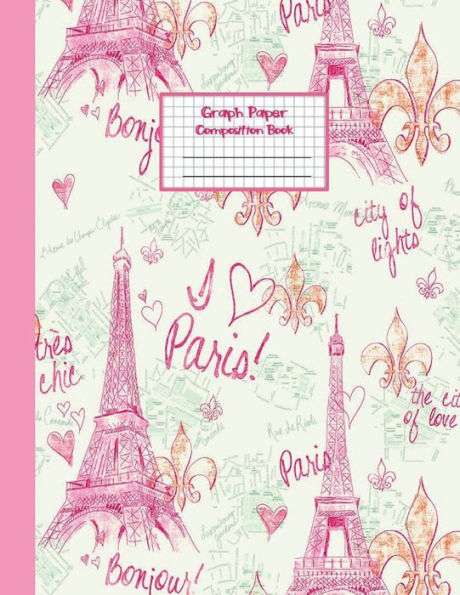 I Love Paris Pink Bonjour French Pink Cover GRAPH PAPER COMPOSITION BOOK: Aesthetic Quad Graph Ruled Notebook 5 squares per inch 5x5 Grid Paper Journal Math & Science Students (8.5 x 11) Large